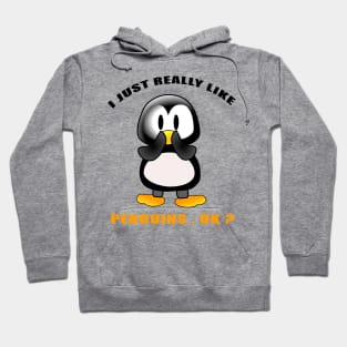 I Just Really Like PENGUINS Ok funny gift idea Hoodie